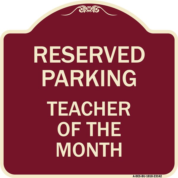 Reserved Parking Teacher of Month Heavy-Gauge Aluminum Architectural Sign, 18" x 18", BU-1818-23142
